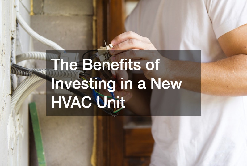 The Benefits of Investing in a New HVAC Unit