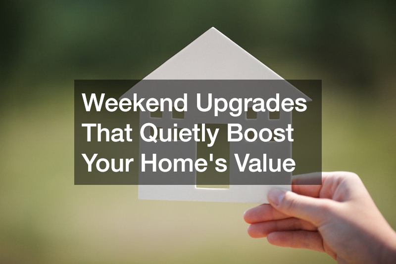 Weekend Upgrades That Quietly Boost Your Home's Value